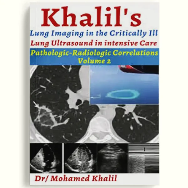 Khalil's Lung Imaging in the Critically Ill – Pathologic-Radiologic Correlations (2 vol.)