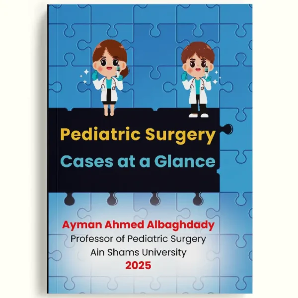 Pediatric Surgery Cases at a Glance – Dr Ayman Ahmed Albaghdady