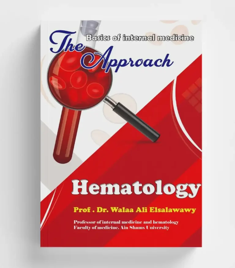 مرجع هيماتولوجي – The Approach: Hematology - by Prof. Dr. Walaa Ali Elsalakawy