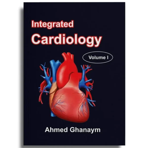 Integrated Cardiology – Ahmed Ghanaym (2 Vol)