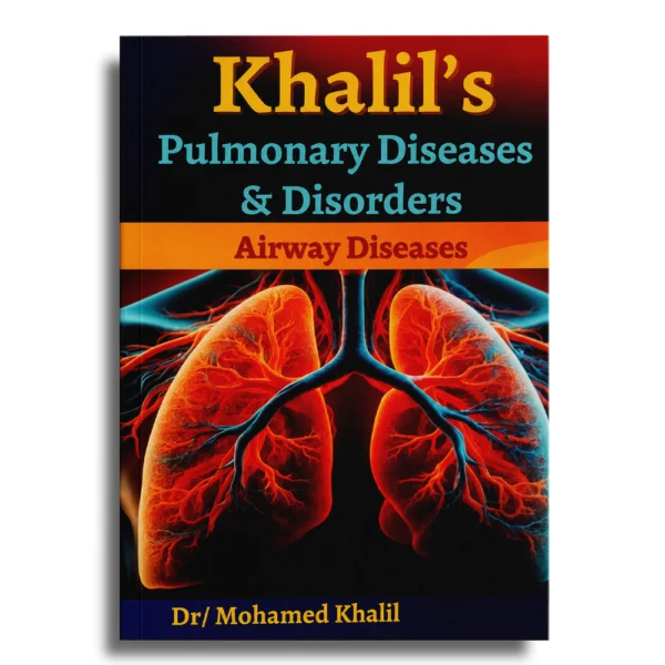Khalil’s Pulmonary Diseases & Disorders: Airway Diseases – Dr Mohamed Khalil (7 Vol.)